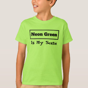 Neon Green Is My Scene Saying, Colourful Funny Coo T-Shirt