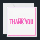 Neon pink bold thank you card<br><div class="desc">This striking thank you card features a bold, easy to read neon pink message framed by a modern, thin pink border on a crisp white background. The large "THANK YOU" text adds a cheerful, girly vibe, making this card perfect for sending fun and happy gratitude for any occasion. Ample space...</div>