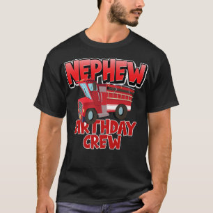 Nephew Birthday Crew Fire Truck Firefighter Birthd T-Shirt