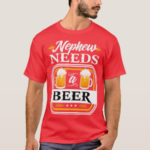 Nephew Needs a Beer Bride and Groom Drinker Beers T-Shirt