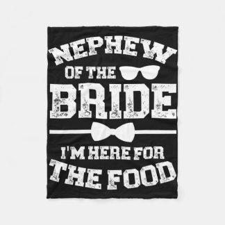 Nephew Of The Bride Here For The Food Bride's Neph Fleece Blanket