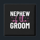Nephew Of The Groom Wedding Marriage Party Family  Magnet<br><div class="desc">Nephew Of The Groom Wedding Marriage Party Family</div>
