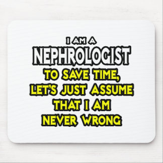 Nephrologist...Assume I Am Never Wrong Mouse Pad