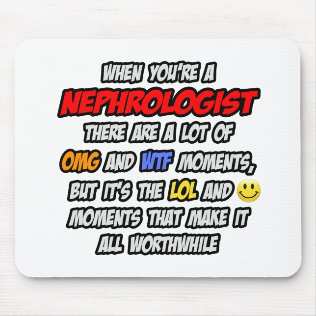 Nephrologist .. OMG WTF LOL Mouse Pad (Front)