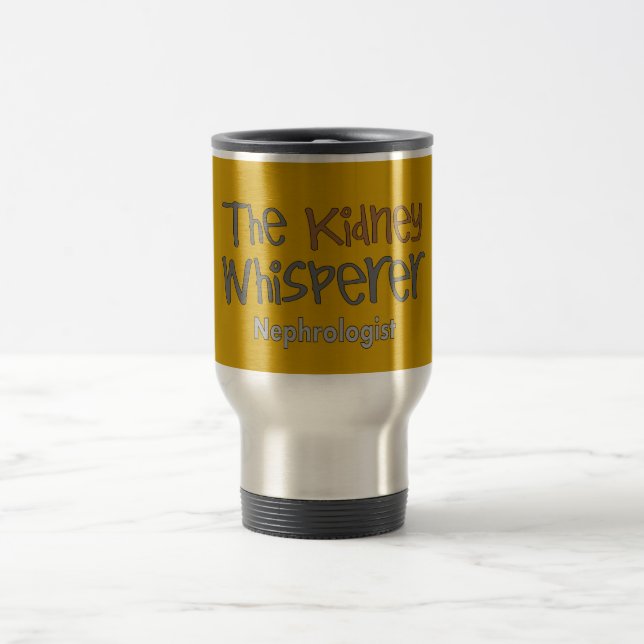 Nephrologist Physician Gifts, Humourous Travel Mug (Center)