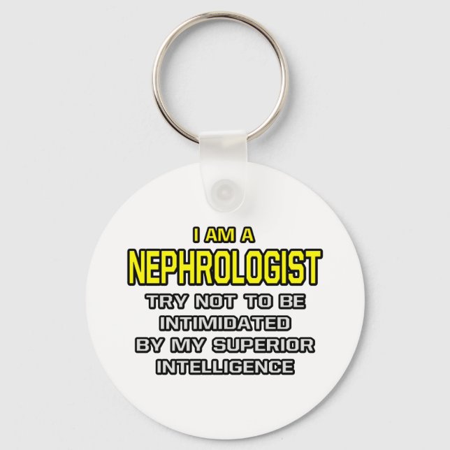 Nephrologist...Superior Intelligence Key Ring (Front)