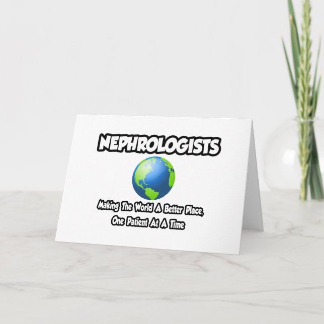 Nephrologists...Making the World a Better Place Card (Front)