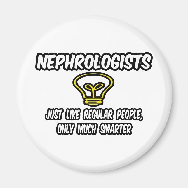 Nephrologists...Regular People, Only Smarter Magnet (Front)