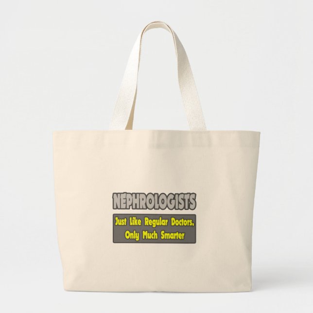 Nephrologists...Smarter Large Tote Bag (Front)