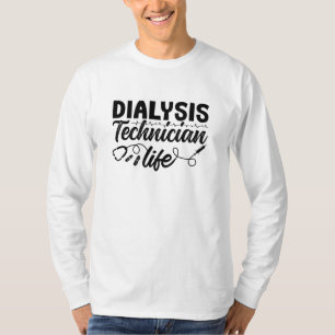 Nephrology Dialysis Nurse Dialysis Technician Life T-Shirt