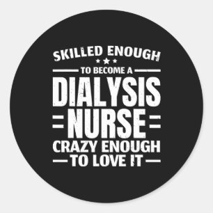 Nephrology Nurse Dialysis Nurse Medical Kidney Dis Classic Round Sticker