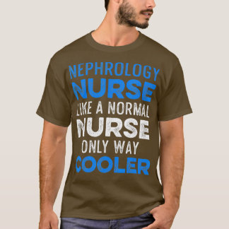Nephrology Nurse Dialysis Nursing RN _60 T-Shirt
