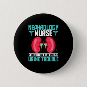 Nephrology Nurse - Funny Kidney Nursing Dialysis N 6 Cm Round Badge