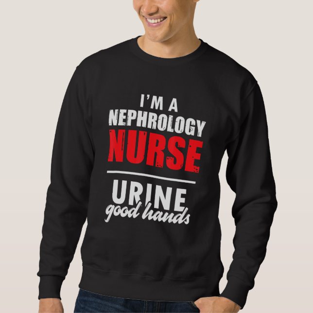 Nephrology Nurse Hands Dialysis Nursing RN 1 Sweatshirt (Front)