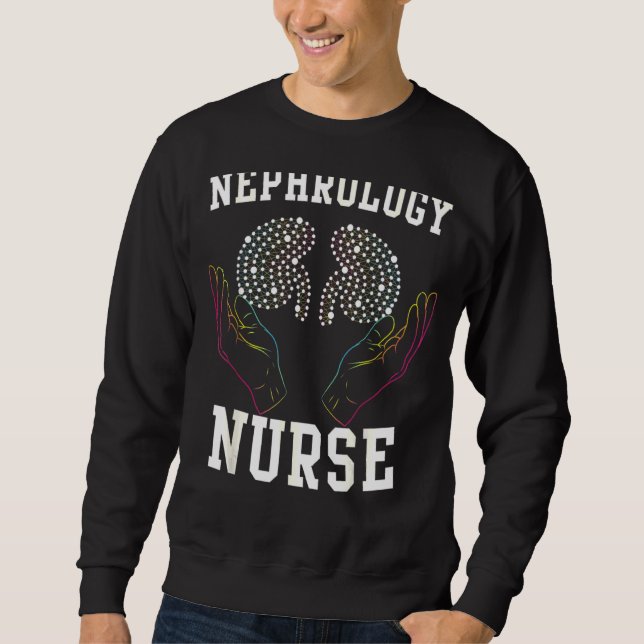 Nephrology Nurse Medicinal Dialysis Nursing Rn Sweatshirt (Front)