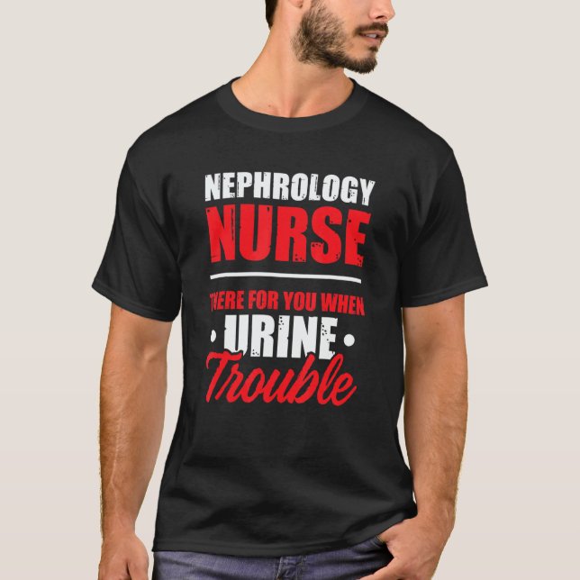 Nephrology Nurse There Dialysis Nursing RN T-Shirt (Front)