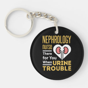 Nephrology Nurse There For You When Urine Trouble Key Ring