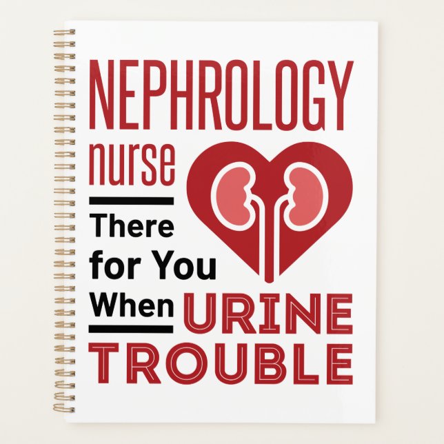 Nephrology Nurse There For You When Urine Trouble Planner (Front)