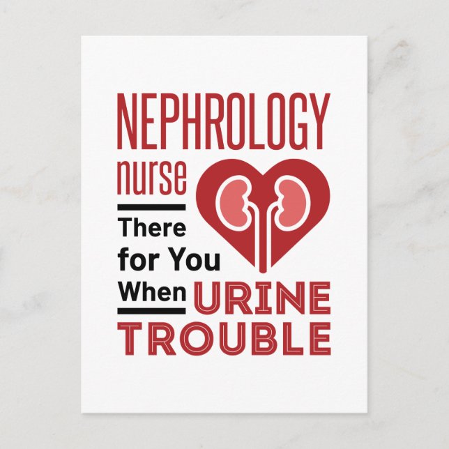 Nephrology Nurse There For You When Urine Trouble Postcard (Front)