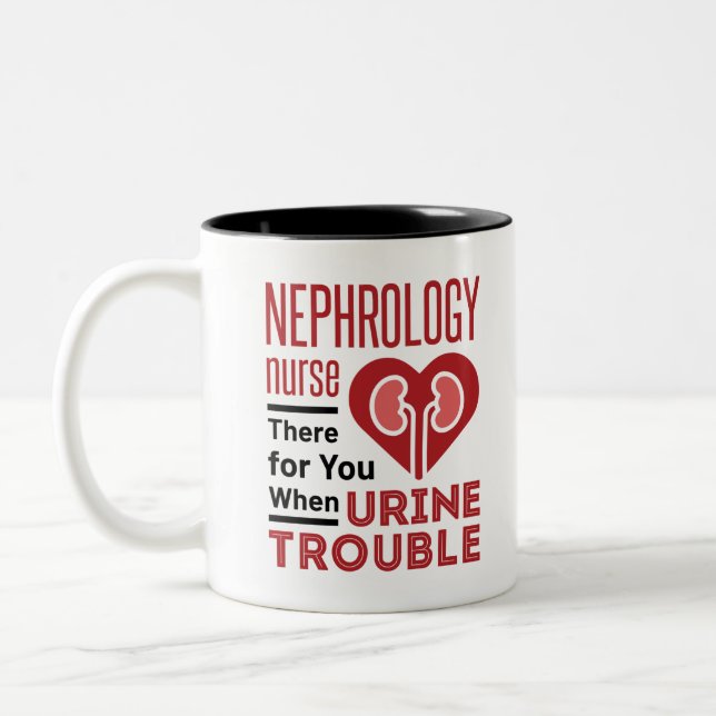 Nephrology Nurse There For You When Urine Trouble Two-Tone Coffee Mug (Left)