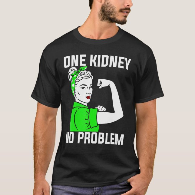 Nephrology One Kidney No Problem  Nephrologist T-Shirt (Front)
