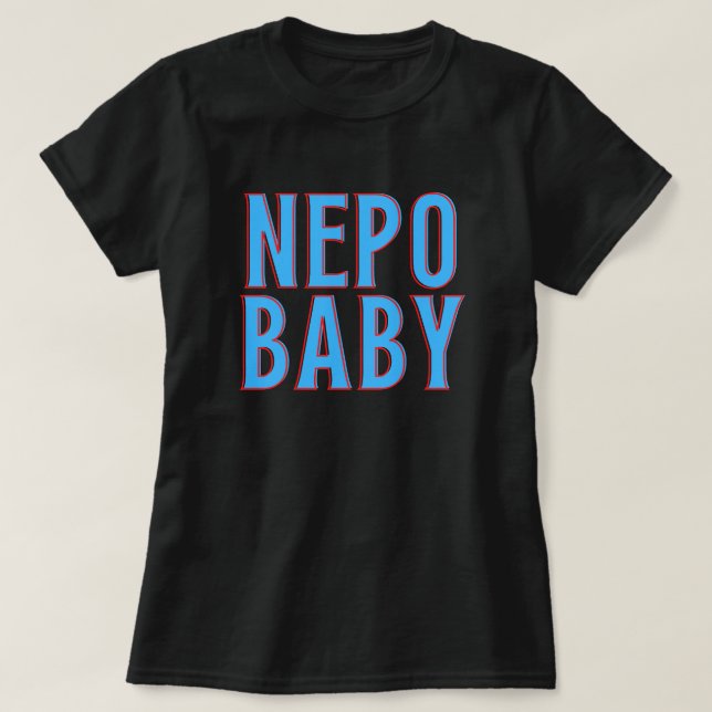 Nepo Baby T-Shirt (Design Front)
