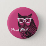 Nerd Bird Vintage Graphic Owl Button<br><div class="desc">This quirky design features a vintage owl graphic rocking a pair of pink nerd glasses. An offbeat and trendy design.</div>