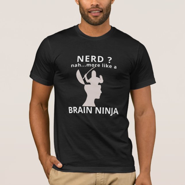 NERD Geek Brain Ninja Funny T-Shirt (Front)