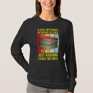 Nerd Librarian A Day Without Reading Funny Book  R T-Shirt