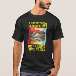 Nerd Librarian A Day Without Reading Funny Book  R T-Shirt