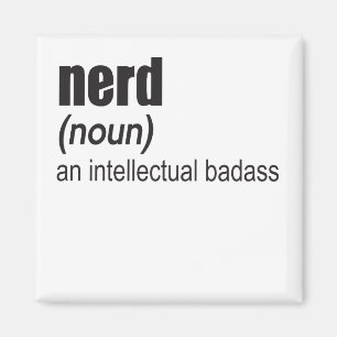 Nerd (Noun) An Intellectual Badass Magnet