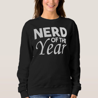 Nerd Of The Year  Geek Humour 1 Sweatshirt
