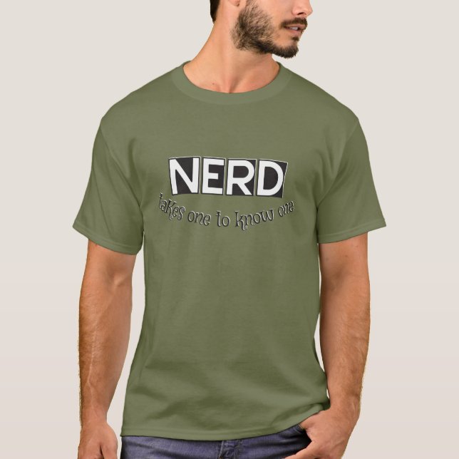 Nerd, takes one to know one T-Shirt (Front)