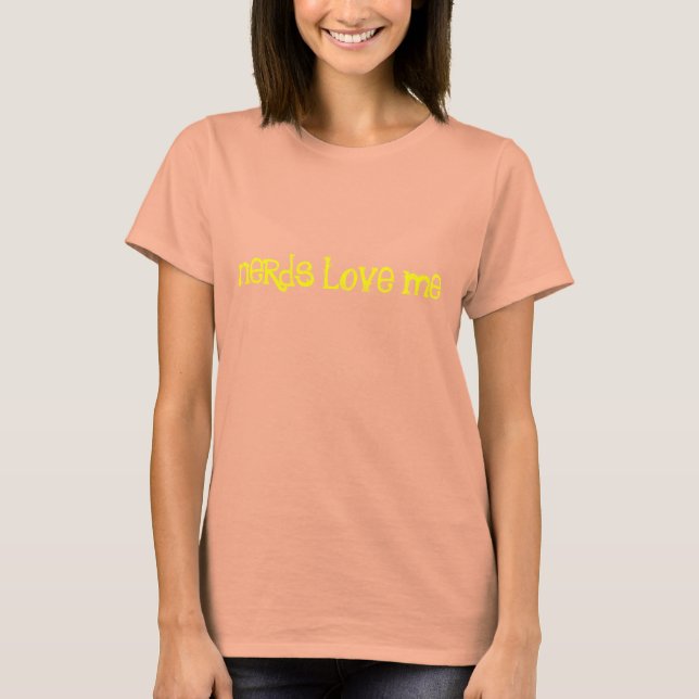 Nerds Love Me T-Shirt (Front)