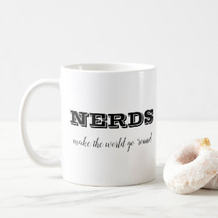 NERDS make the world go 'round Coffee Mug