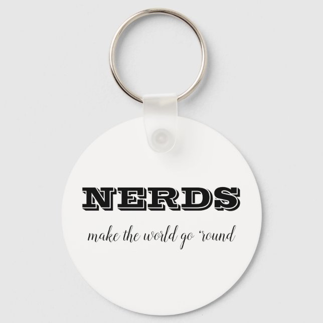 NERDS make the world go 'round Key Ring (Front)