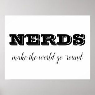 NERDS make the world go 'round Poster