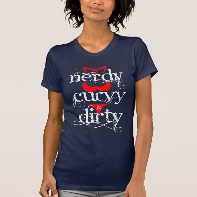 NERDY, CURVY & DIRTY T-Shirt (Front)