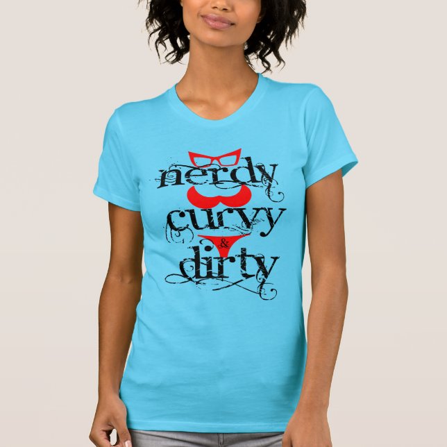 NERDY, CURVY & DIRTY T-Shirt (Front)