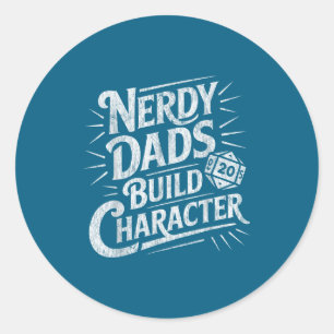Nerdy Dads Build Character Father Humor  Classic Round Sticker
