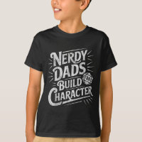Nerdy Dads Build Character Father Humor 
