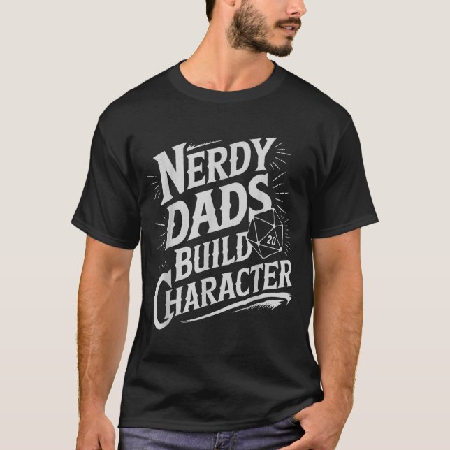 Nerdy Dads Build Character Rpg Dice Father Humor  T-Shirt (Front)
