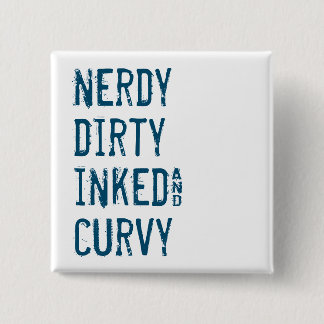 Nerdy Dirty Inked and Curvy 15 Cm Square Badge