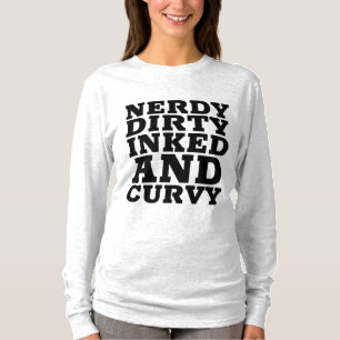 NERDY DIRTY INKED AND CURVY T-Shirts