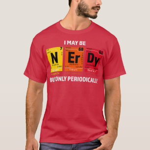Nerdy Elements Nerd Science Atom Scientist Chemist T-Shirt