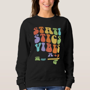 Nerdy Groovy Statistics Vibes Math Teacher Sweatshirt