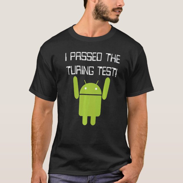 Nerdy I Passed the Turing Test Robot Computer Scie T-Shirt (Front)
