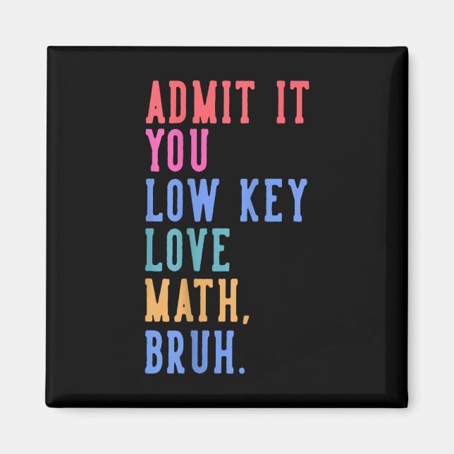 Nerdy Math Admit It You Low Key Love Math Bruh Tea Magnet (Front)