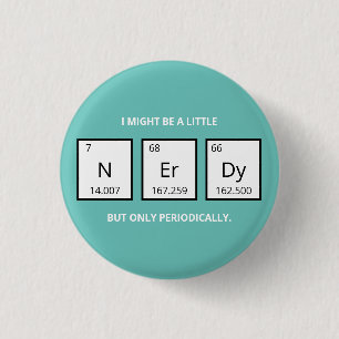 Nerdy Periodic Table Humour   Funny Science Pun  M 3 Cm Round Badge