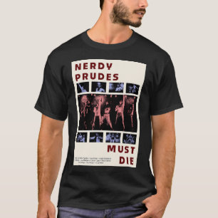 Nerdy Prudes Must Die poster T-Shirt